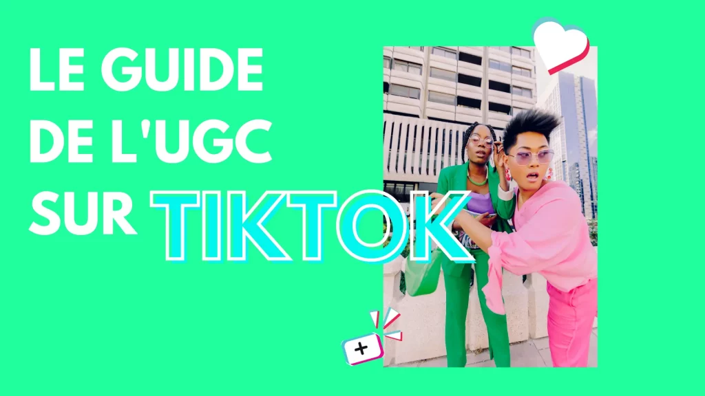 le guide de l'UGc sur TikTok