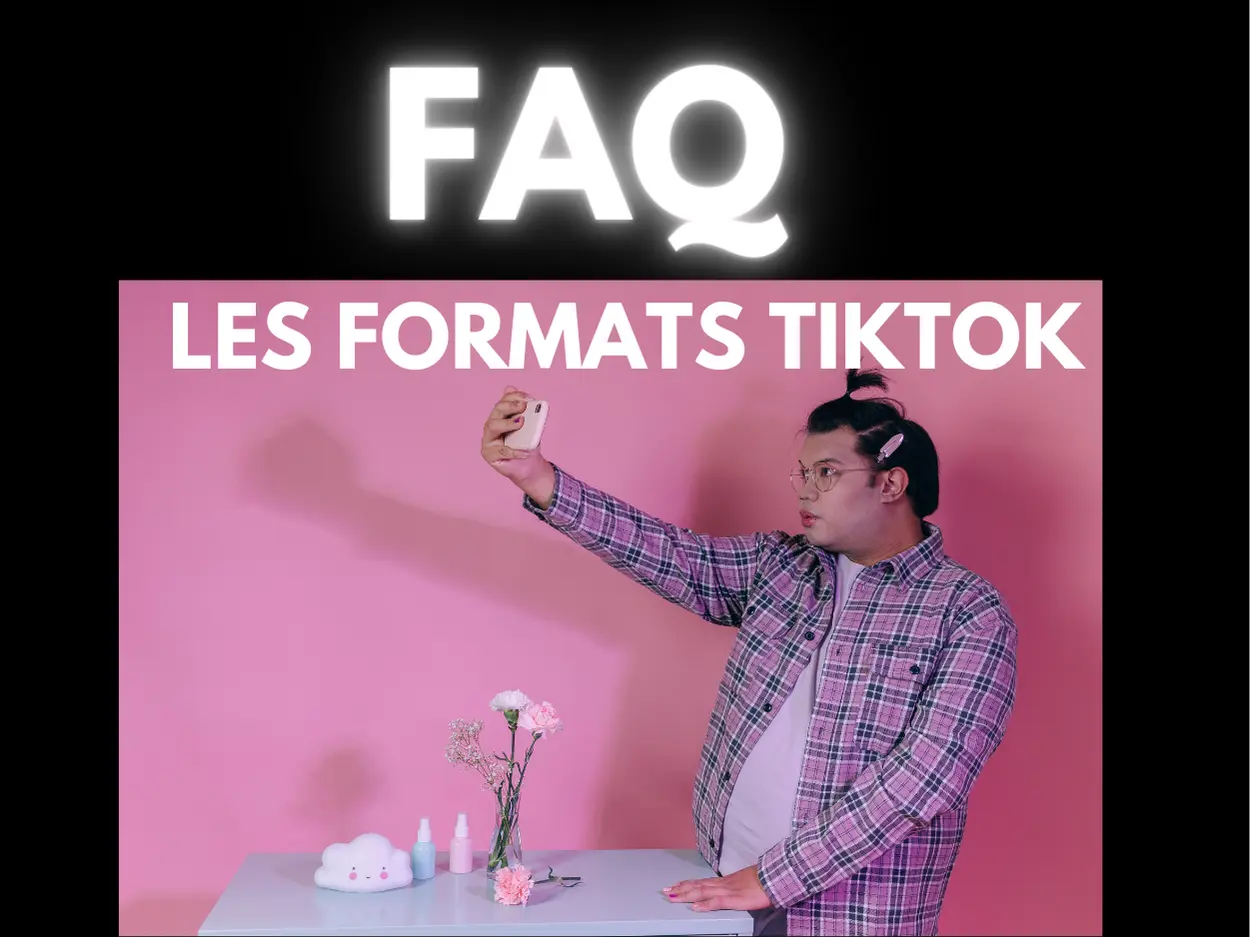 Tout savoir sur les formats TikTok
