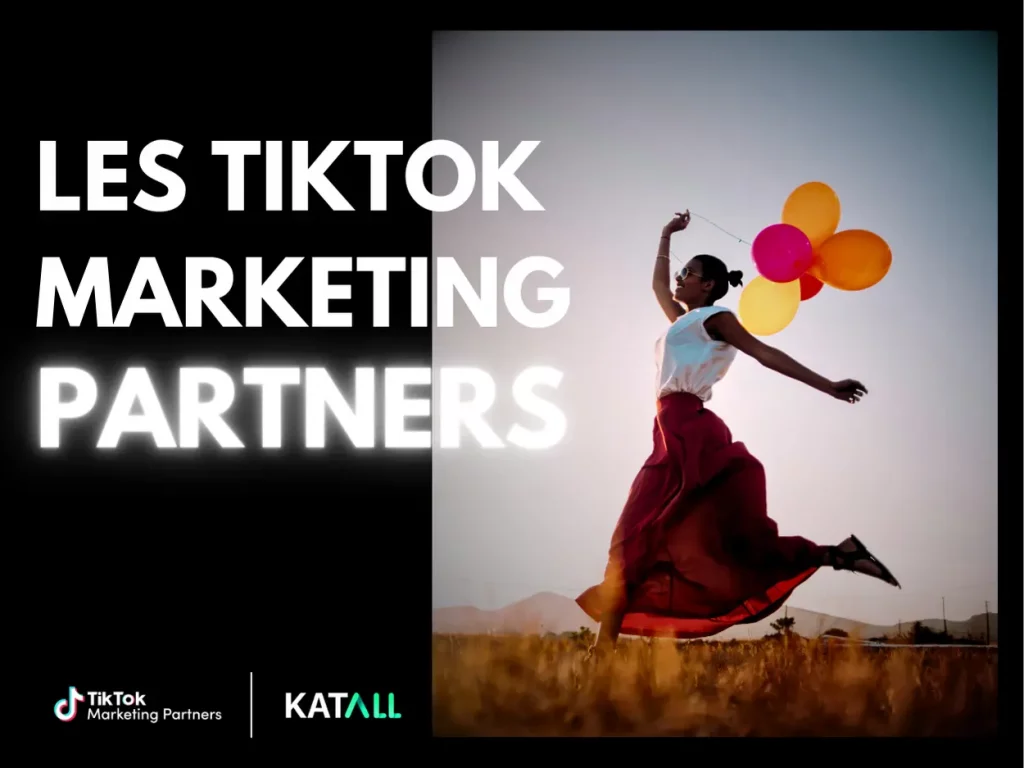 Marketing Partners TikTok : Katall agence certifiée