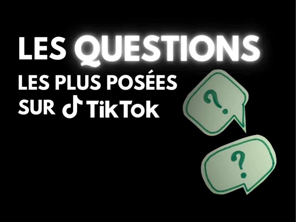 les questions les plus posées sur TikTok